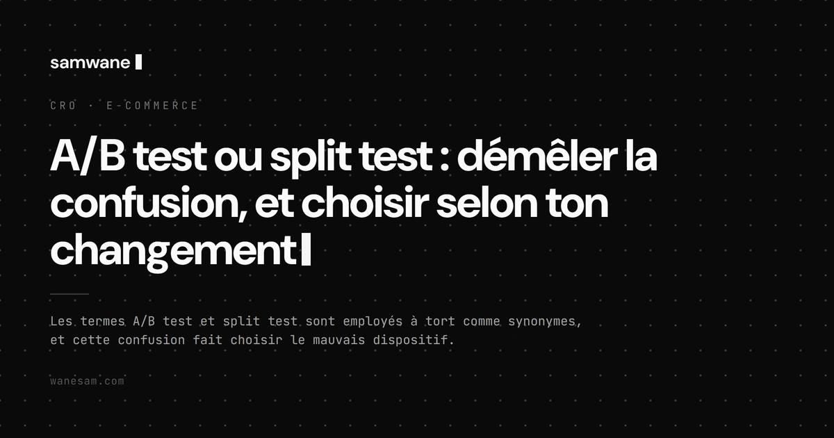 A/B test ou split test : démêler la confusion, et choisir selon ton changement