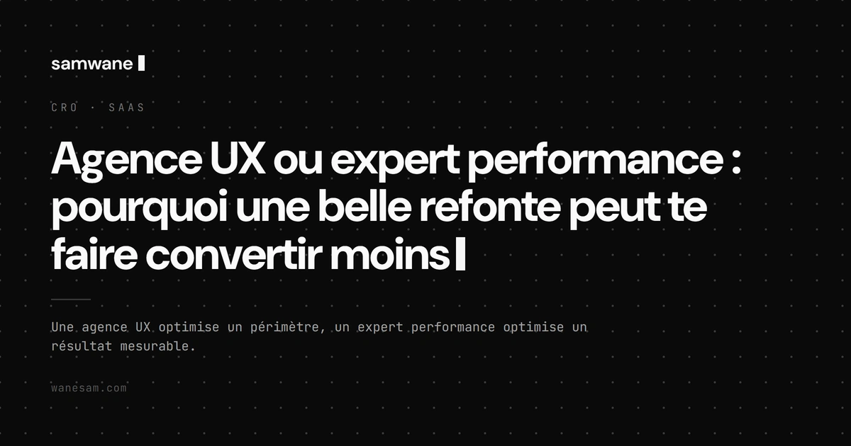Agence UX ou expert performance : pourquoi une belle refonte peut te faire convertir moins