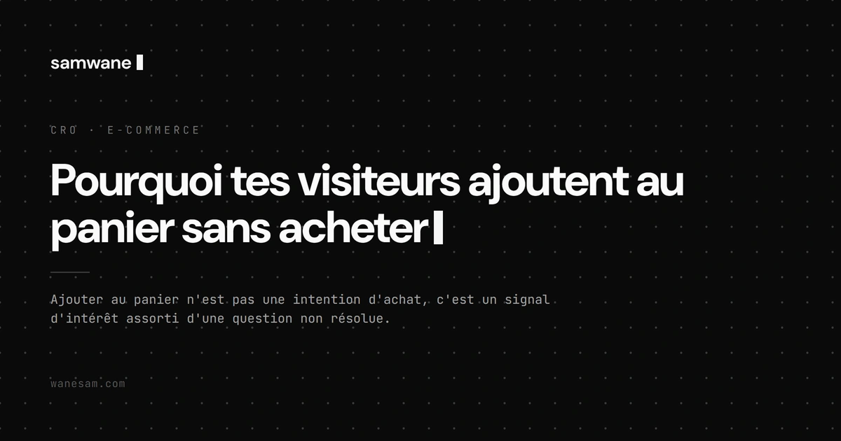 Pourquoi tes visiteurs ajoutent au panier sans acheter