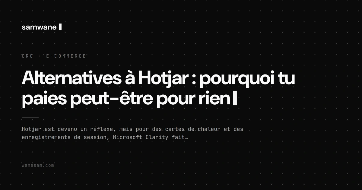Alternatives à Hotjar : pourquoi tu paies peut-être pour rien