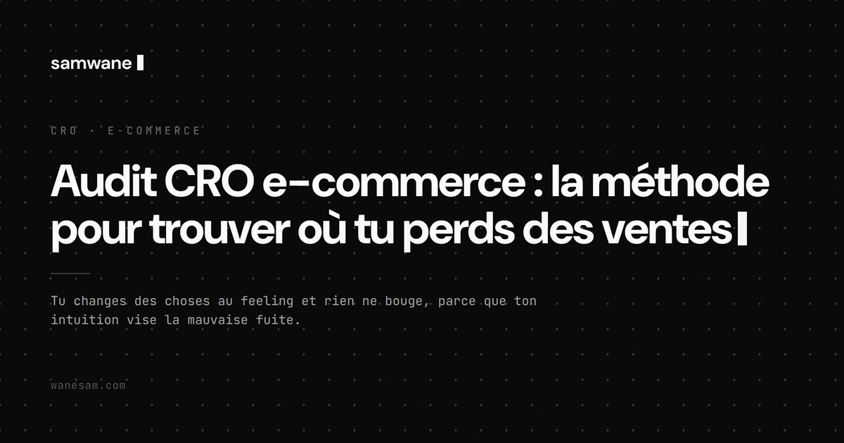 Audit CRO e-commerce : la méthode pour trouver où tu perds des ventes