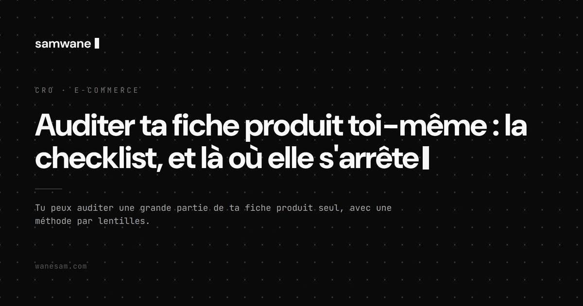 Auditer ta fiche produit toi-même : la checklist, et là où elle s'arrête