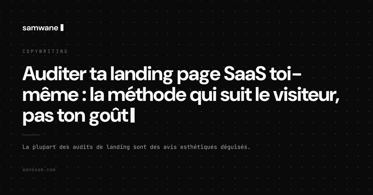 Auditer ta landing page SaaS toi-même : la méthode qui suit le visiteur, pas ton goût