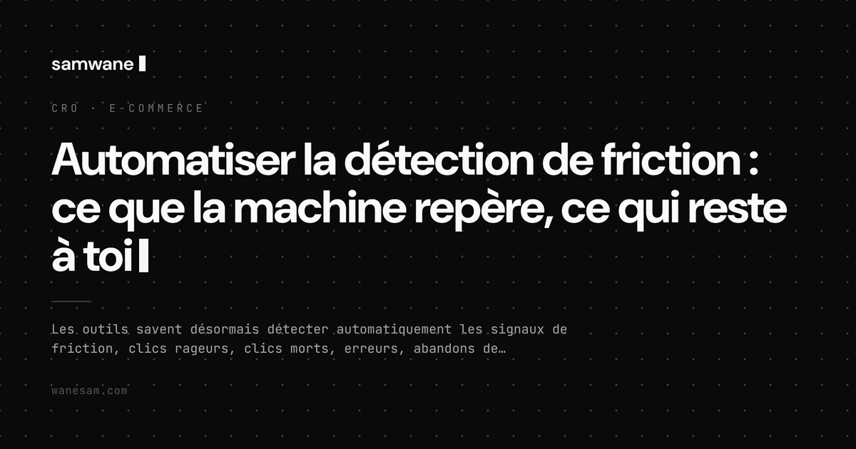 Automatiser la détection de friction : ce que la machine repère, ce qui reste à toi