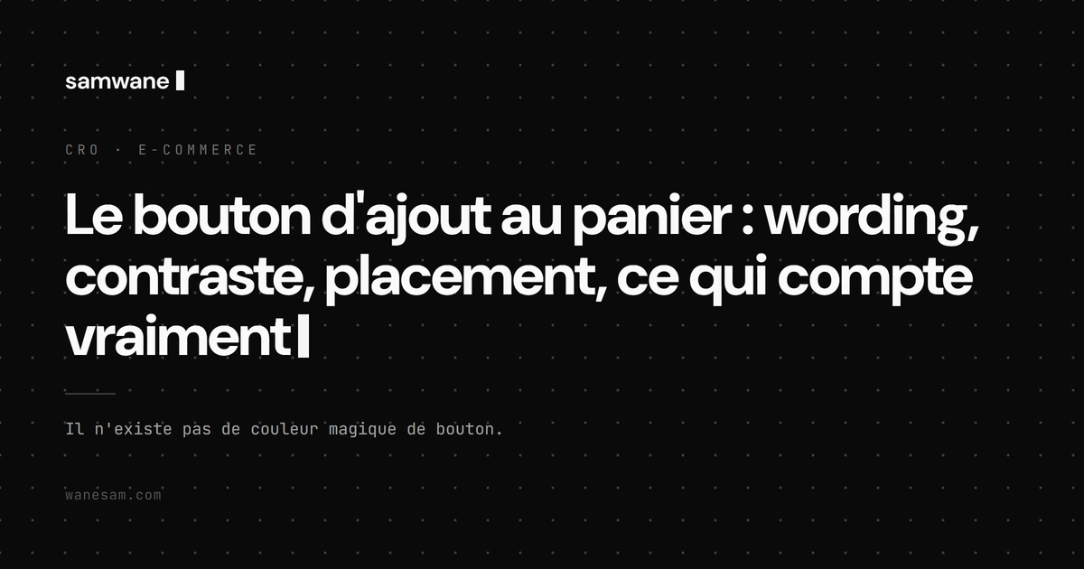 Le bouton d'ajout au panier : wording, contraste, placement, ce qui compte vraiment