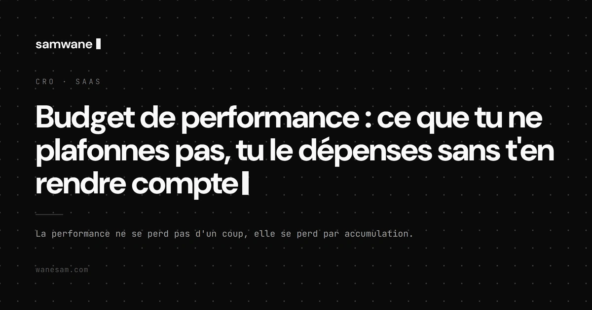 Budget de performance : ce que tu ne plafonnes pas, tu le dépenses sans t'en rendre compte