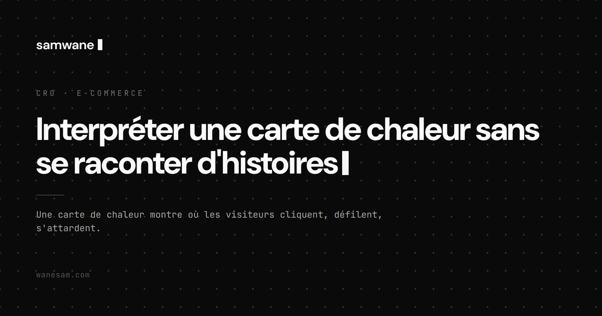 Interpréter une carte de chaleur sans se raconter d'histoires