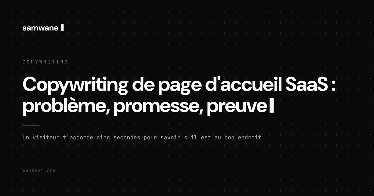 Copywriting de page d'accueil SaaS : problème, promesse, preuve
