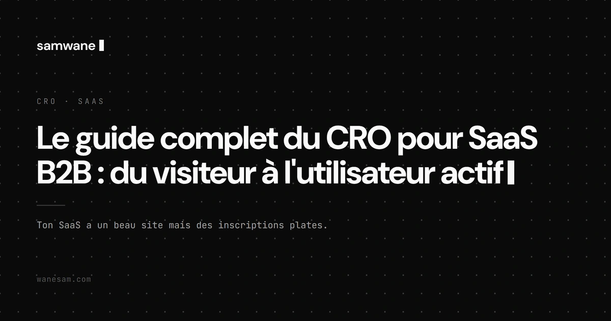 Le guide complet du CRO pour SaaS B2B : du visiteur à l'utilisateur actif
