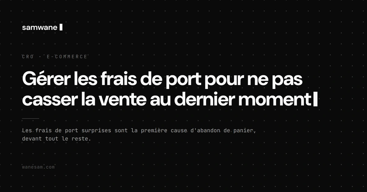 Gérer les frais de port pour ne pas casser la vente au dernier moment