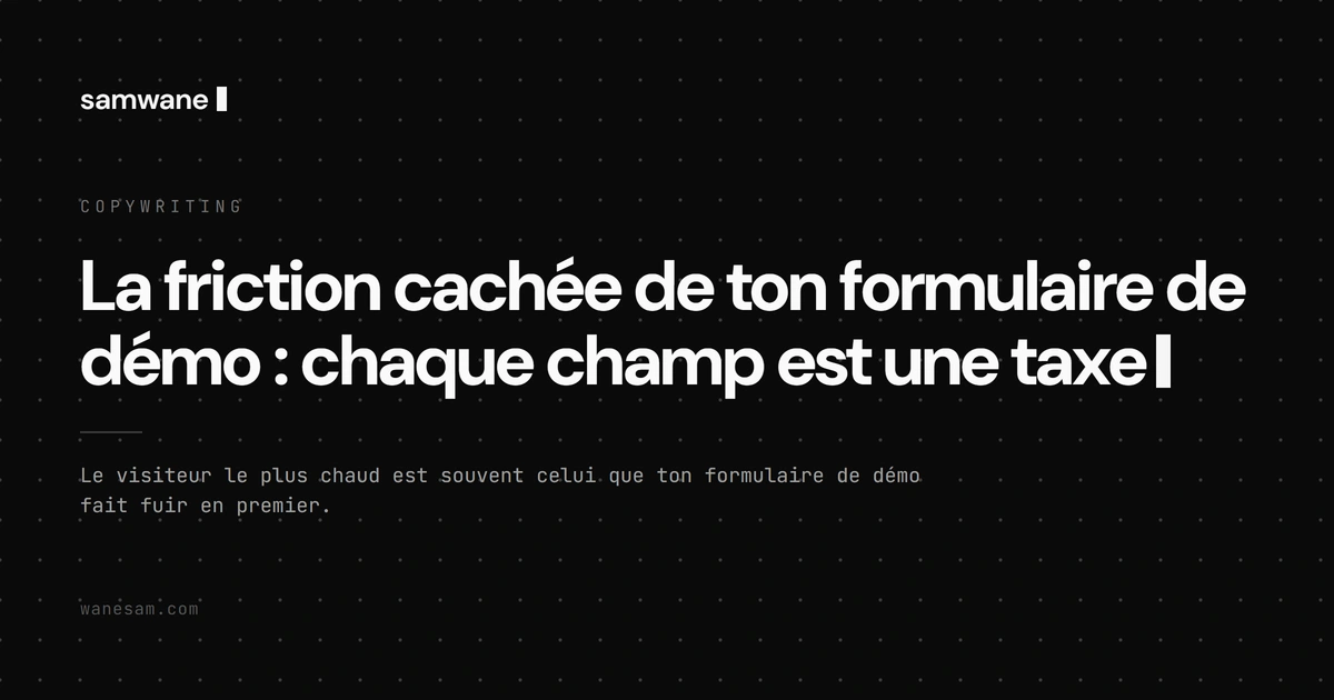 La friction cachée de ton formulaire de démo : chaque champ est une taxe