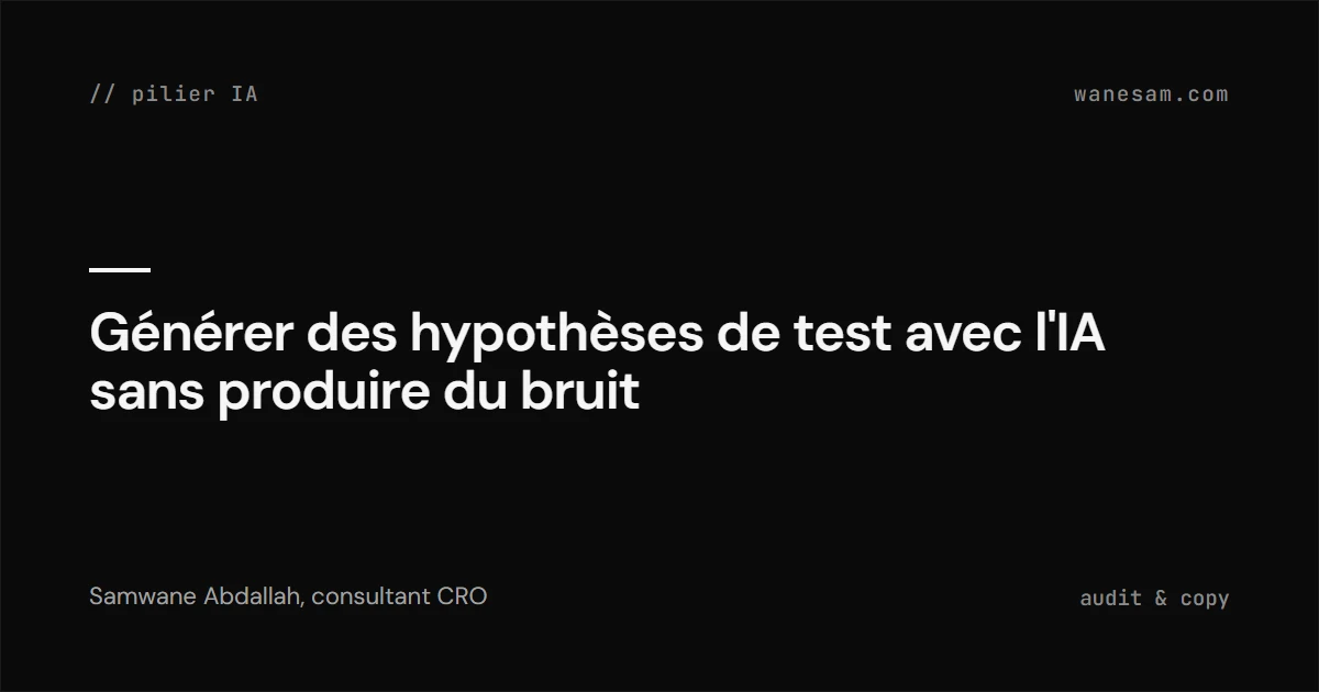 Générer des hypothèses de test avec l'IA sans produire du bruit