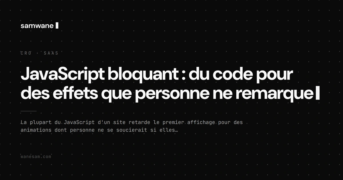 JavaScript bloquant : du code pour des effets que personne ne remarque