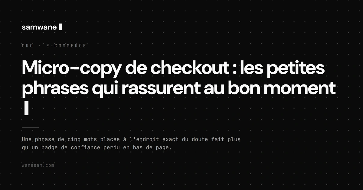 Micro-copy de checkout : les petites phrases qui rassurent au bon moment