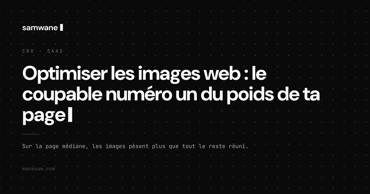 Optimiser les images web : le coupable numéro un du poids de ta page