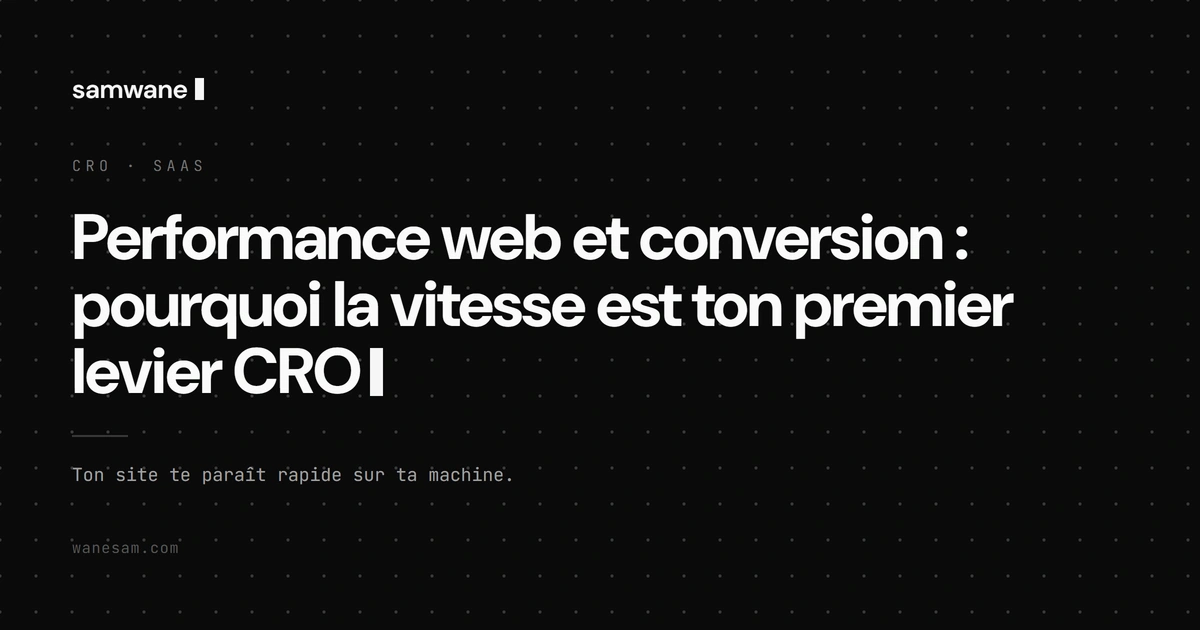 Performance web et conversion : pourquoi la vitesse est ton premier levier CRO