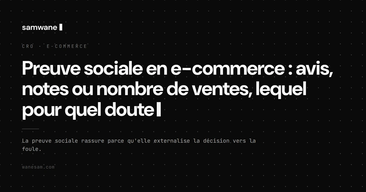 Preuve sociale en e-commerce : avis, notes ou nombre de ventes, lequel pour quel doute