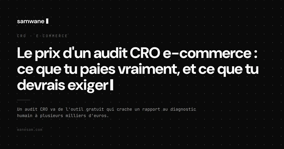 Le prix d'un audit CRO e-commerce : ce que tu paies vraiment, et ce que tu devrais exiger