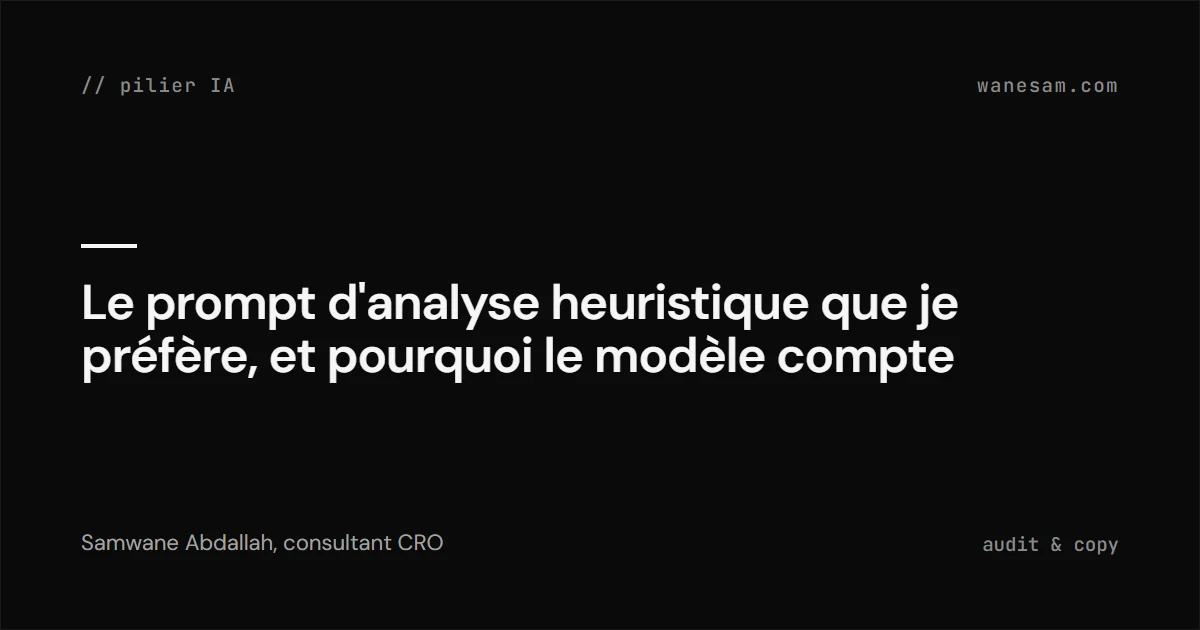 Le prompt d'analyse heuristique que je préfère, et pourquoi le modèle compte