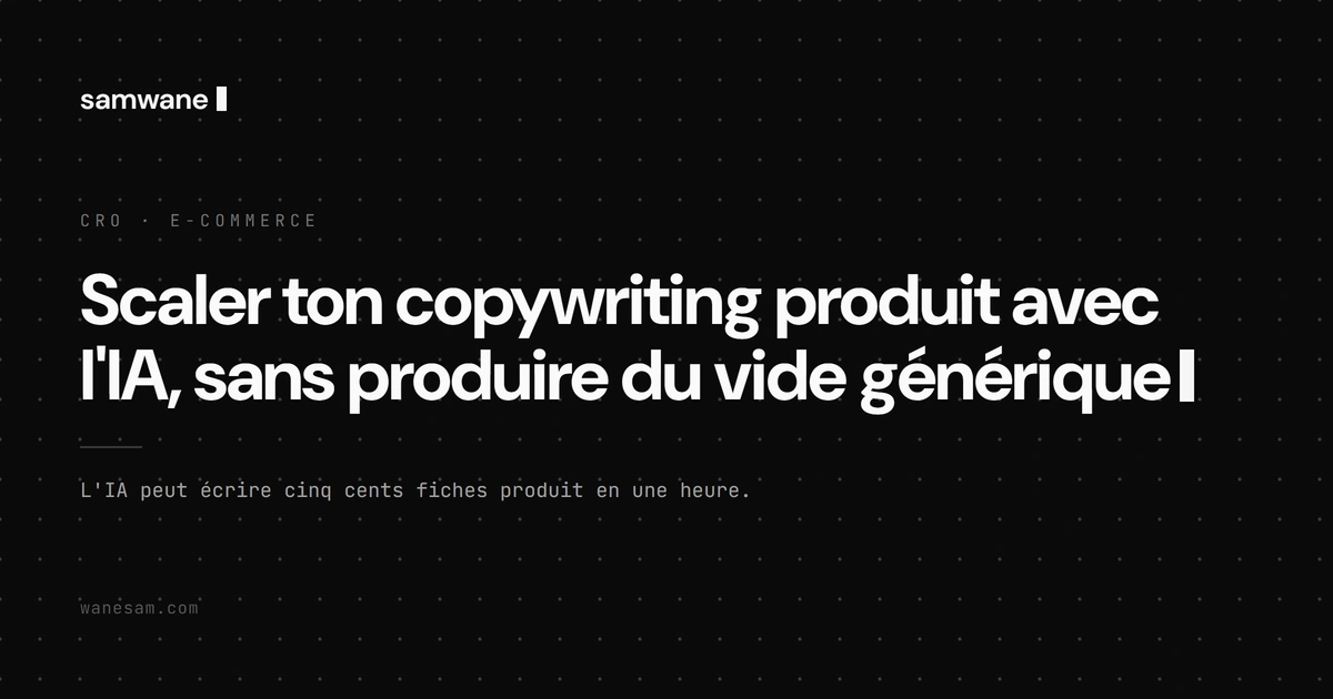 Scaler ton copywriting produit avec l'IA, sans produire du vide générique