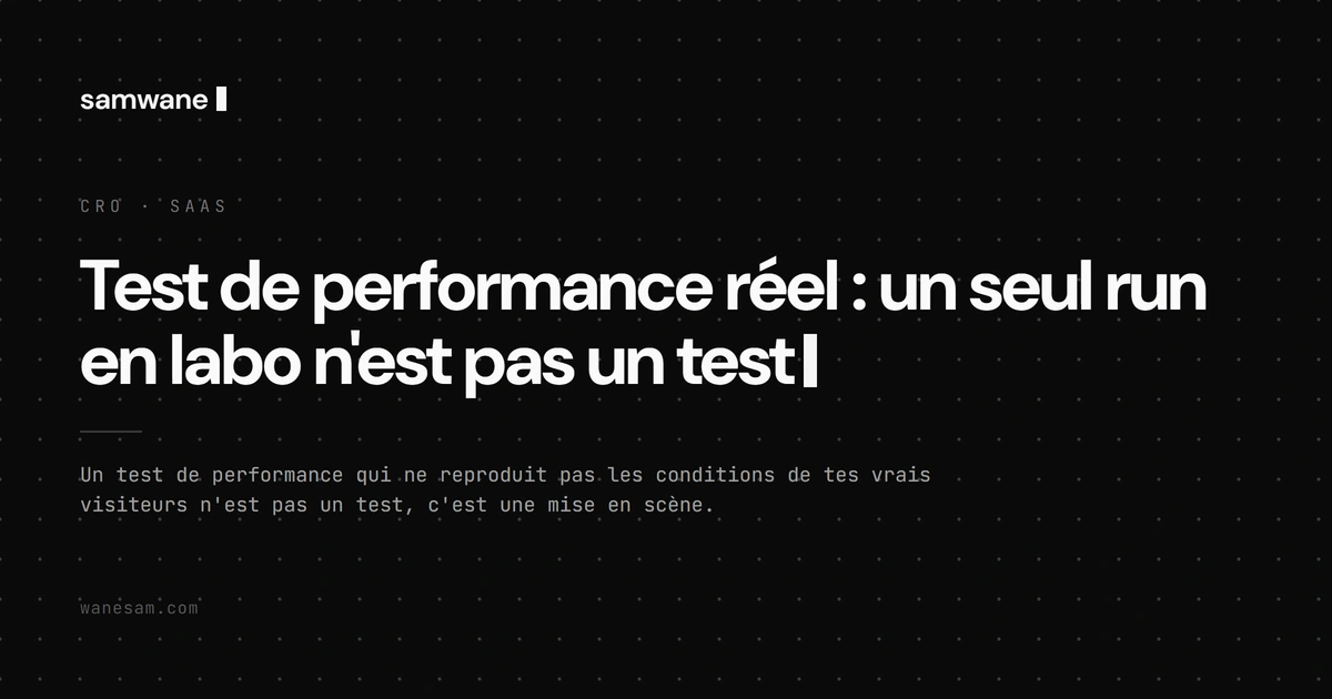 Test de performance réel : un seul run en labo n'est pas un test