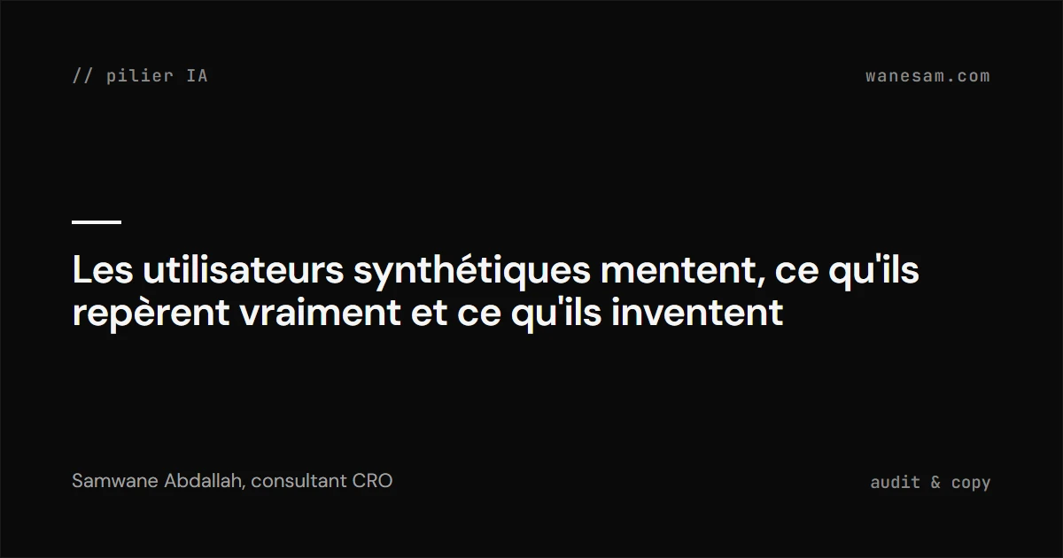 Les utilisateurs synthétiques mentent, ce qu'ils repèrent vraiment et ce qu'ils inventent